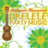 Authentic Hawaiian Ukulele Party Music
